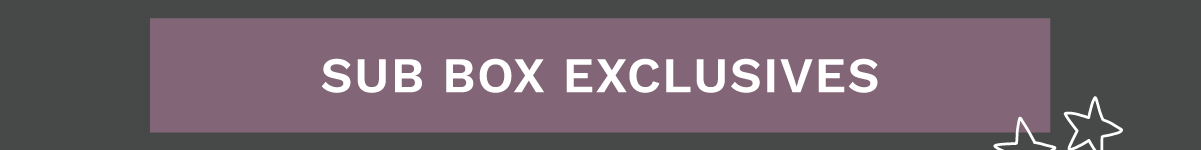Shop Sub Box Exclusives