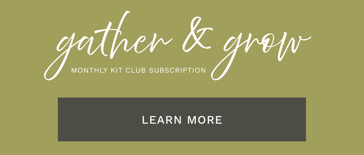 Kit Club: Gather and Grow