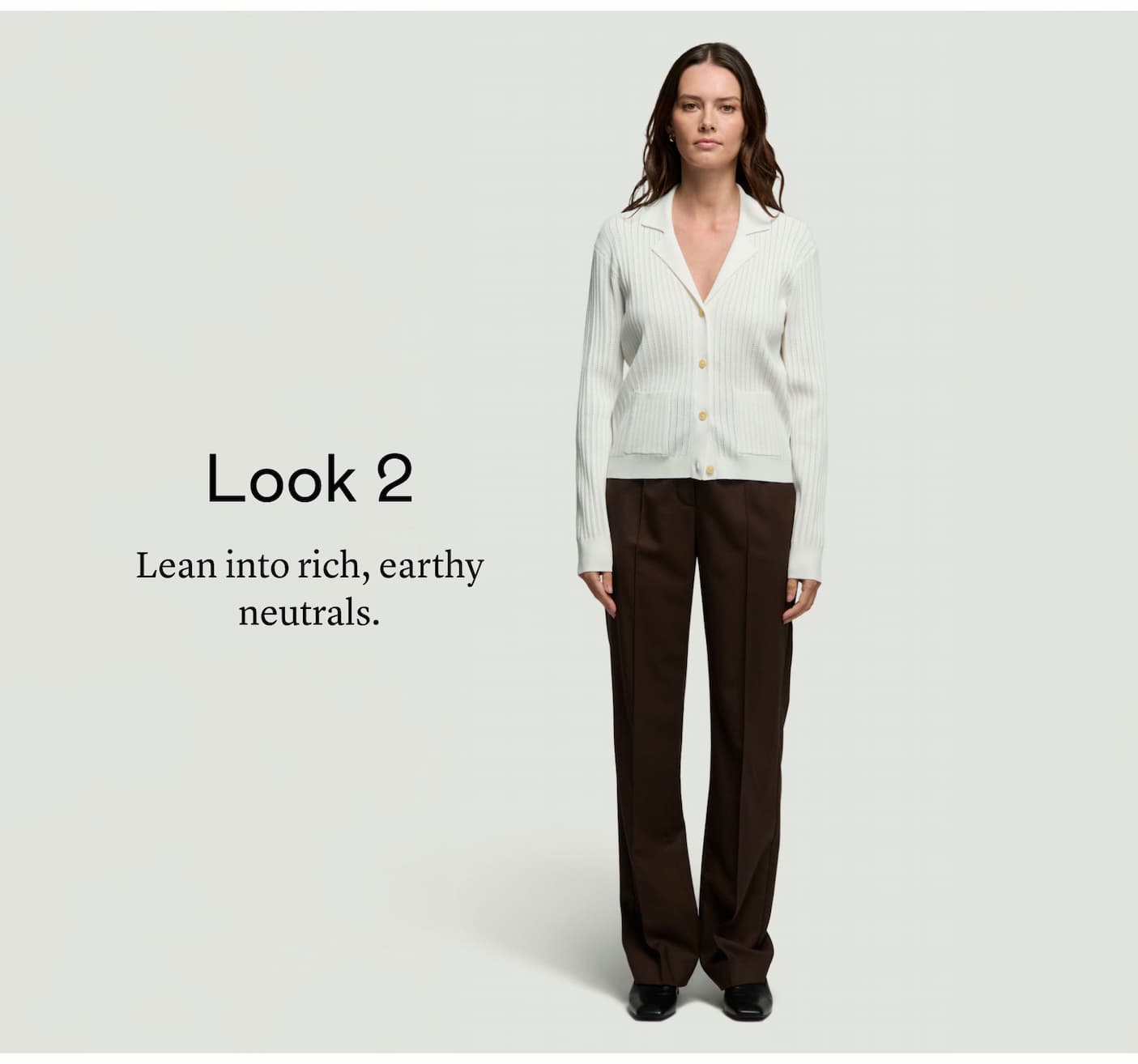 Look 2: Lean into rich, earthy neutrals.