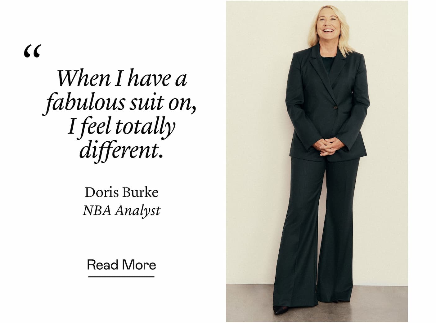 “When I have a fabulous suit on, I feel totally different.” Doris Burke, NBA Analyst