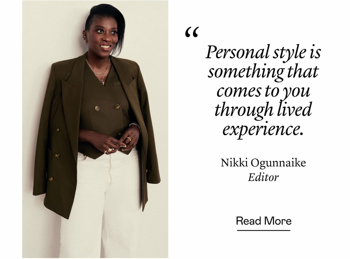 “Personal style is something that comes to you through lived experience.” Nikki Ogunnaike, Editor-in-Chief, Marie Claire