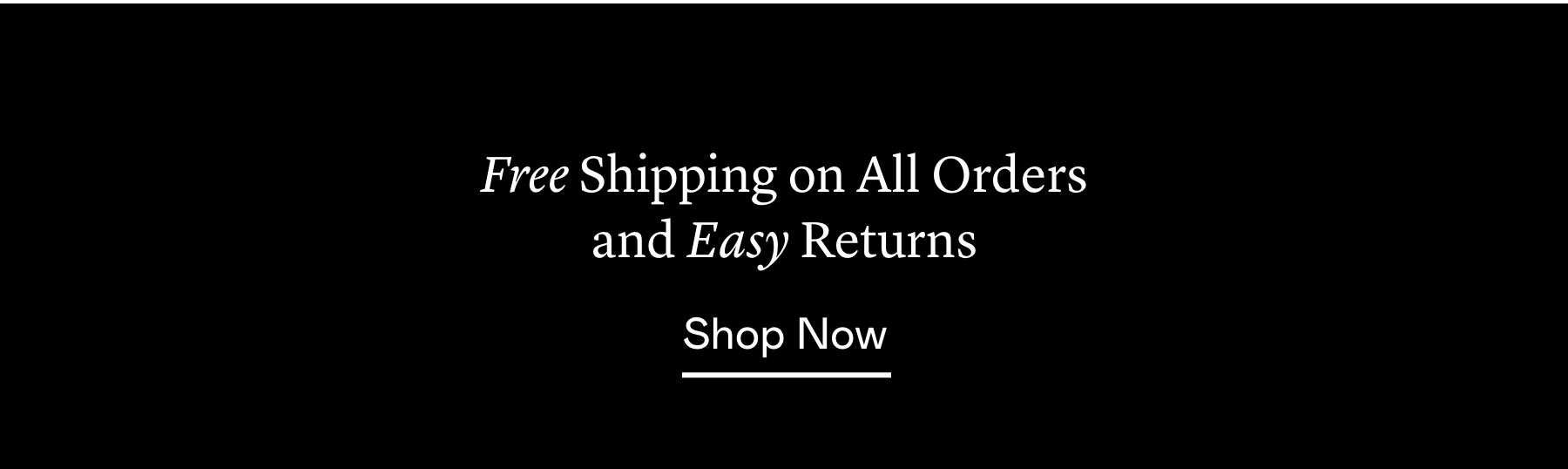 Free Shipping on All Orders and Easy Returns