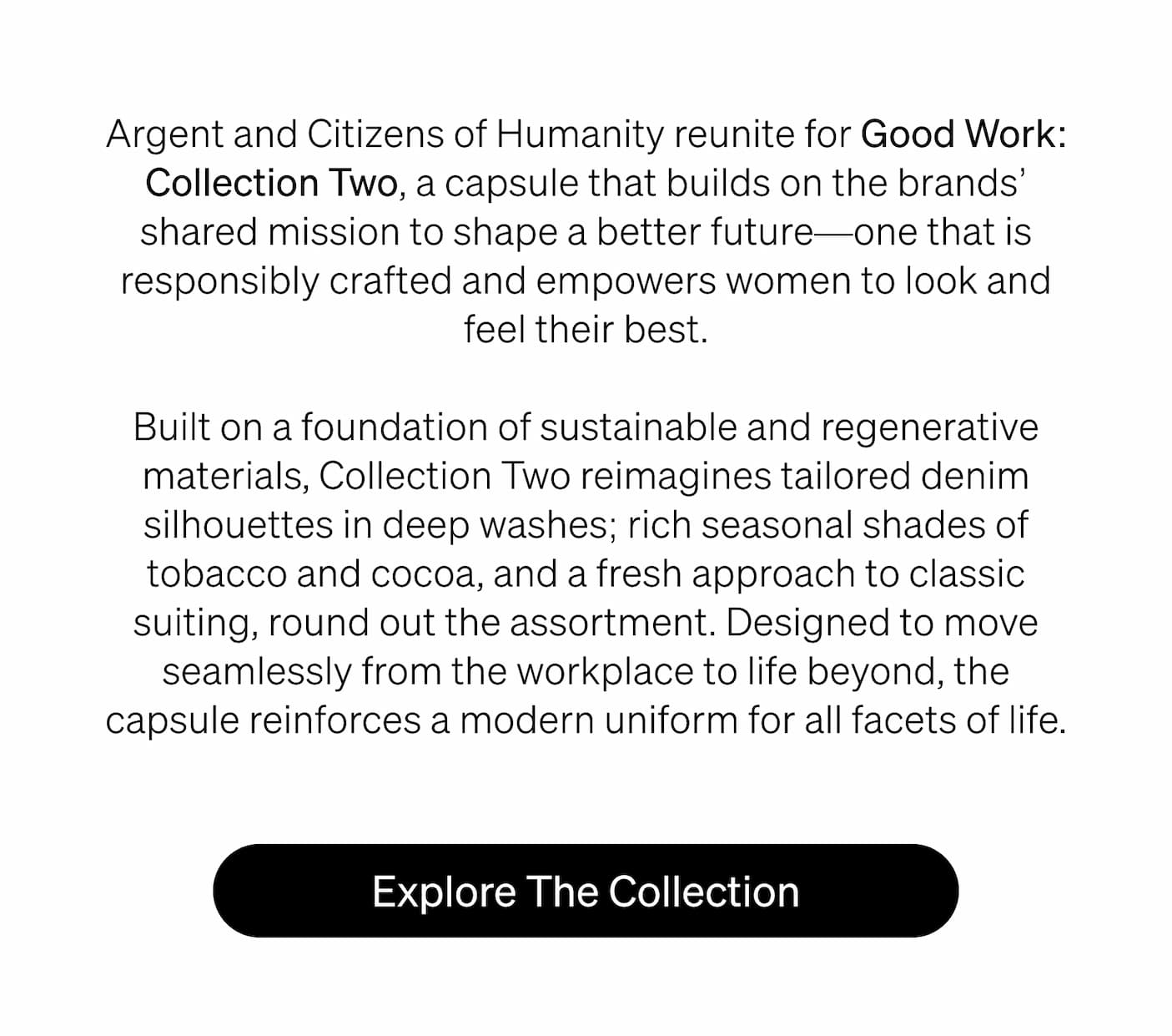 Argent and Citizens of Humanity reunite for Good Work: Collection Two, a capsule that builds on the brands’ shared mission to shape a better future—one that is responsibly crafted and empowers women to look and feel their best. 