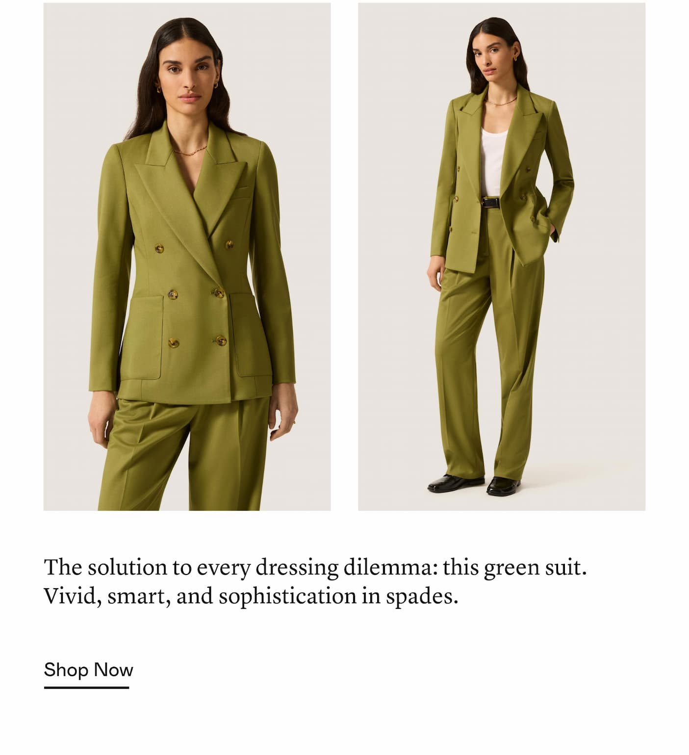 The solution to every dressing dilemma: this green suit. Vivid, smart, and sophistication in spades.