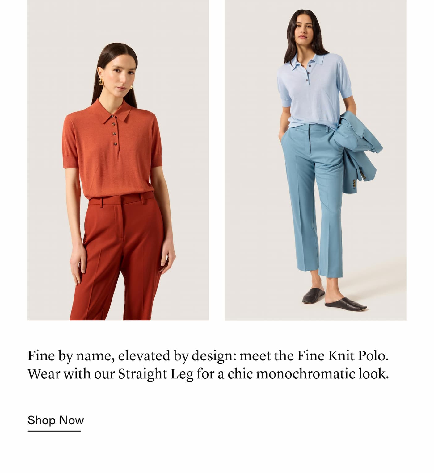 Fine by name, elevated by design: meet the Fine Knit Polo. Wear with our Straight Leg for a chic monochromatic look.