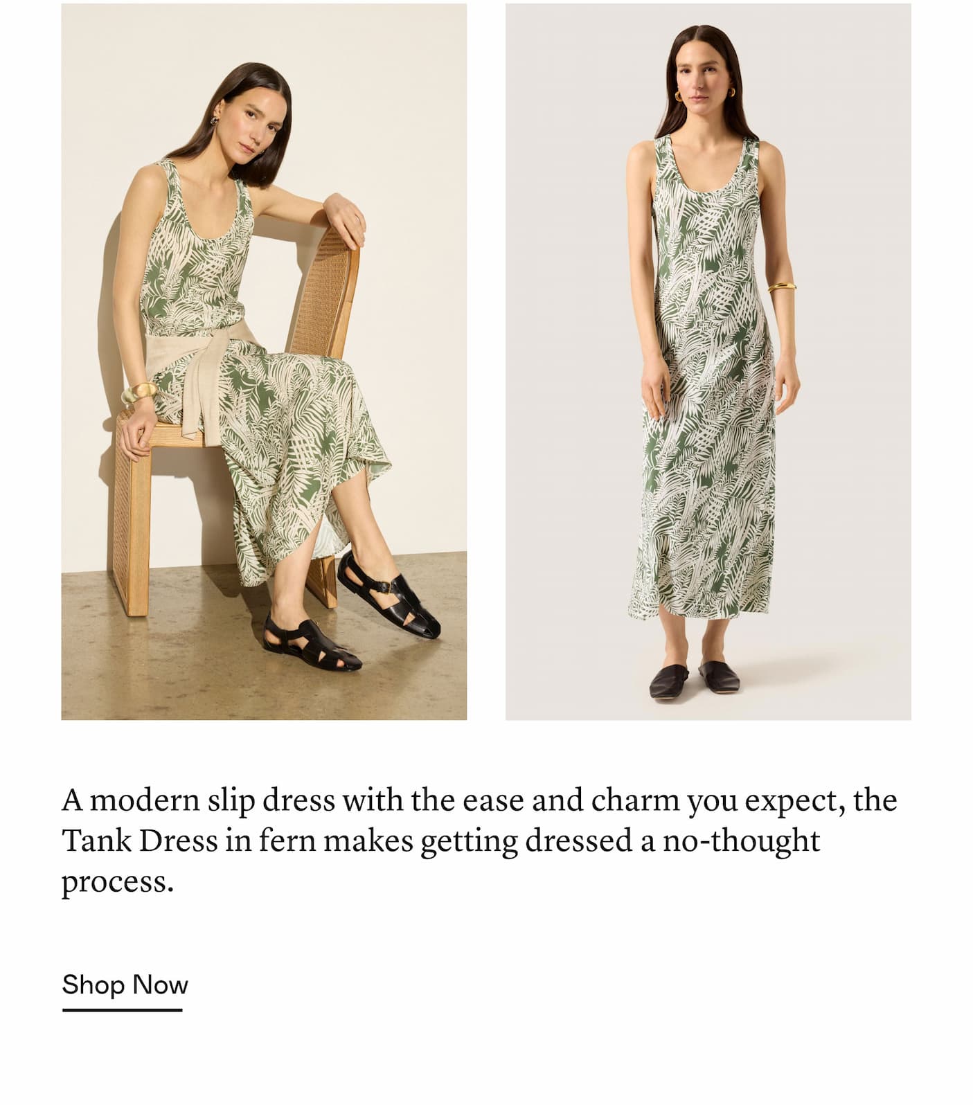 A modern slip dress with the ease and charm you expect, the Tank Dress in fern makes getting dressed a no-thought process.