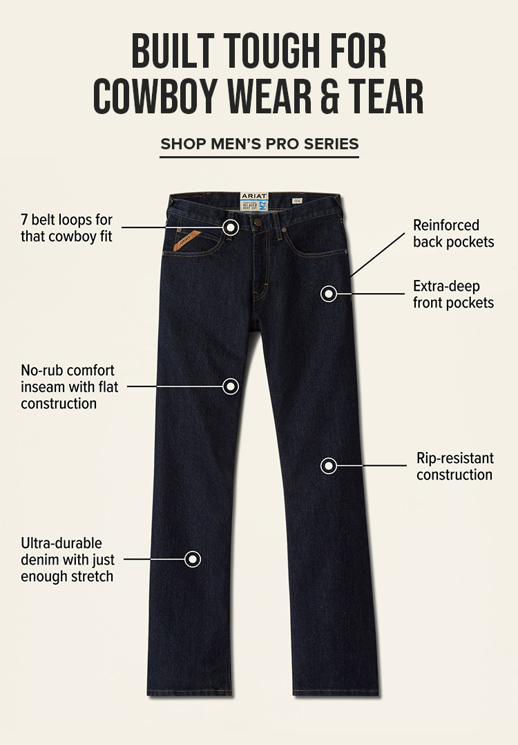 BUILT TOUGH FOR COWBOY WEAR AND TEAR | SHOP MEN'S PRO SERIES