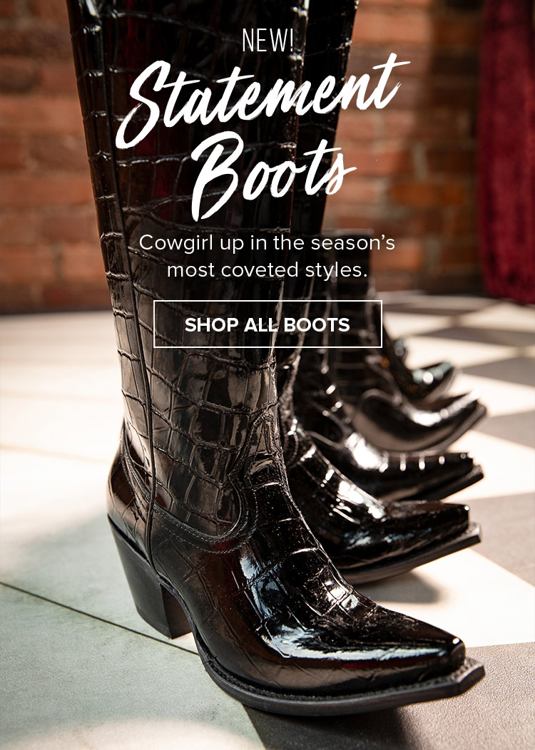 NEW! STATEMENT BOOTS | SHOP ALL BOOTS