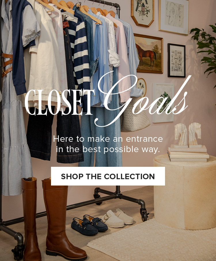 Closet Goals. Here to make an entrance in the best possible way. Shop the Collection