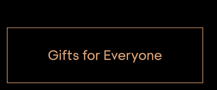 Gifts for Everyone