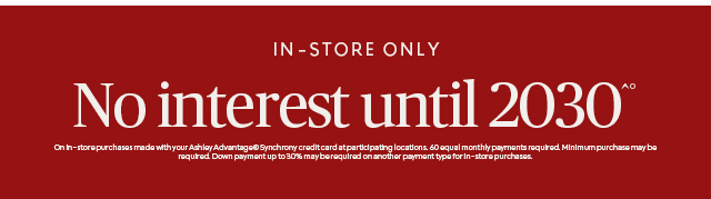 In-Store Only No interest until 2030