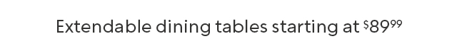 Extendable dining tables starting at $89.99