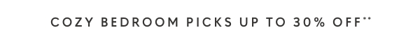 Cozy bedroom picks up to 30% off