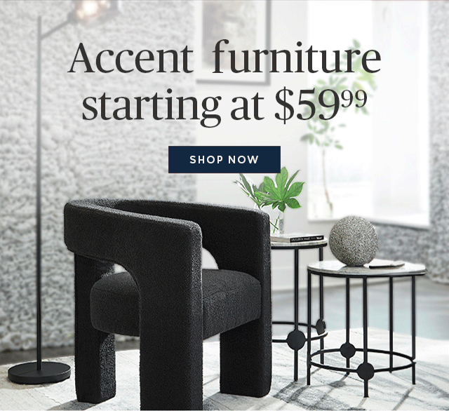 Accent furniture starting at $59.99