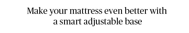 Make your mattress even better with a smart adjustable base