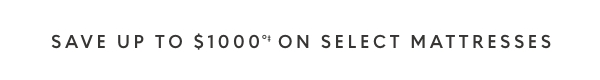 Save up to $1000 on select mattresses