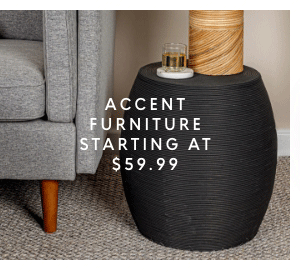 Accent furniture starting at $59.99