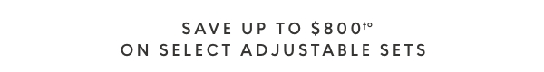 Save up to $800 on select adjustable sets