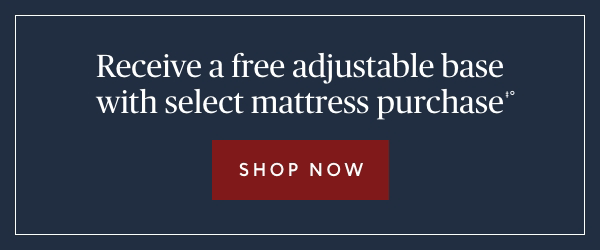 Receive a free adjustable base with select mattress purchase