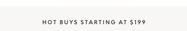 Hot Buys starting at $199