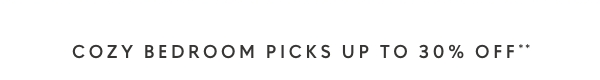 Cozy Bedroom picks up to 30% off