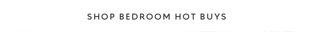 Shop bedroom hot buys