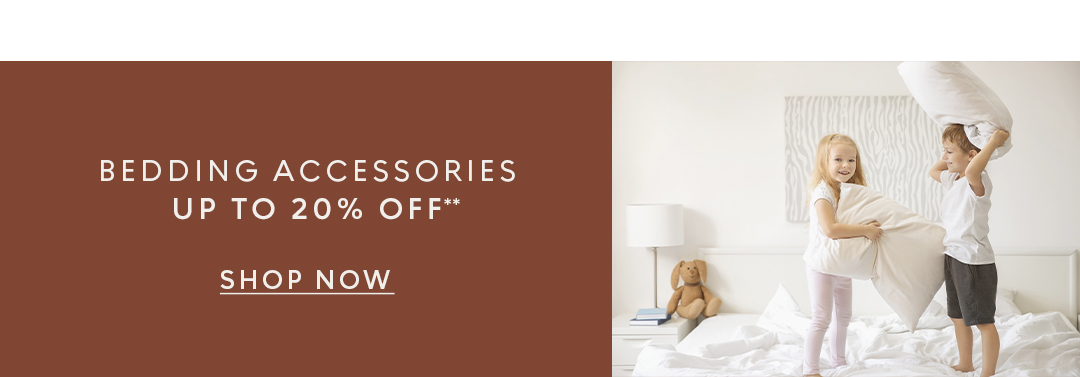 Bedding accessories up to 20% off