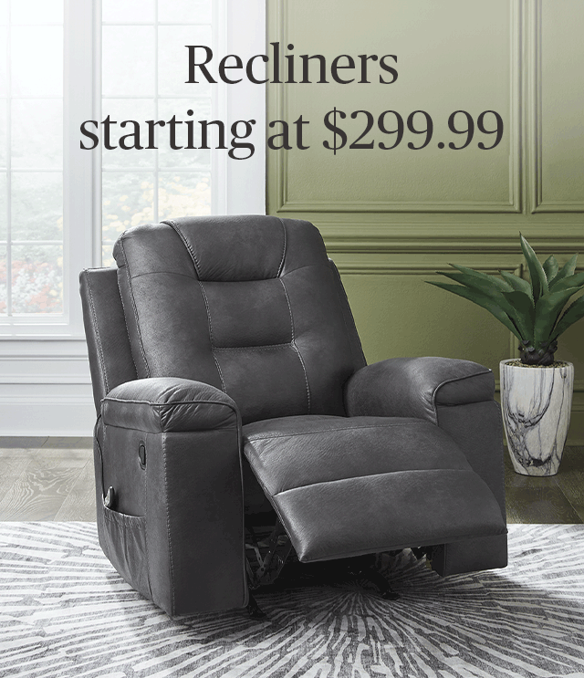 Recliners starting at $299.99