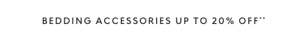 Bedding accessories up to 20% off