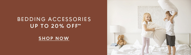 Bedding accessories up to 20% off