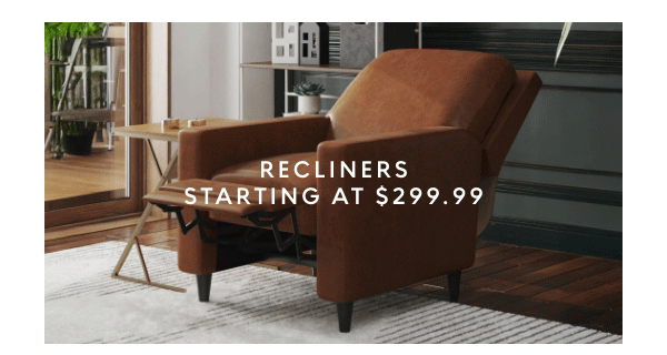Recliners starting at $299.99