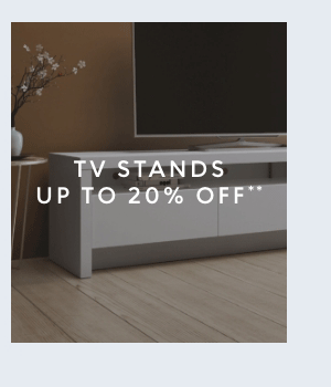 TV stands up to 20% off