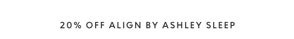 20% off align by ashley sleep