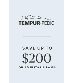 Tempur-Pedic Save up to $200