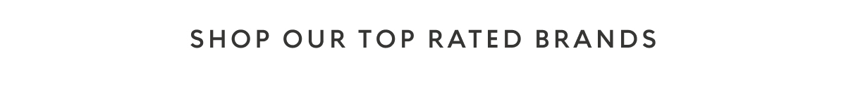 Shop our top rated brands
