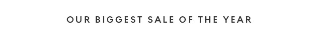 Our biggest sale of the year