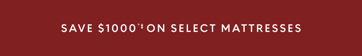 Save $1000 on select mattresses