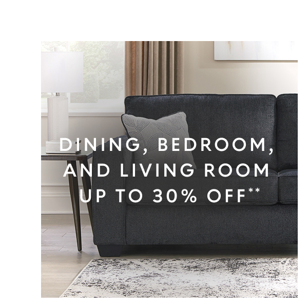 Dining, Bedroom, & Living Room up to 30% off