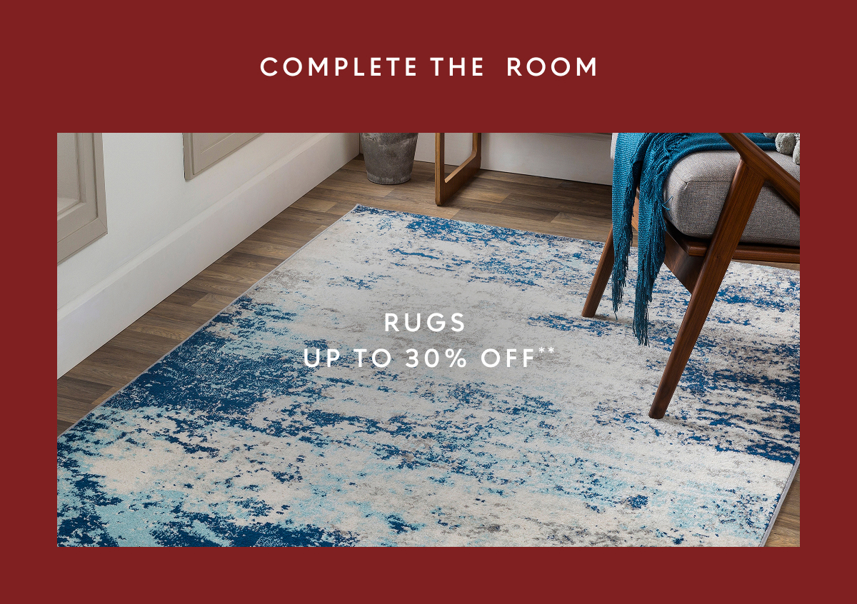 Complete the room | Rugs up to 30% off