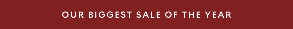 Our Biggest Sale of the Year