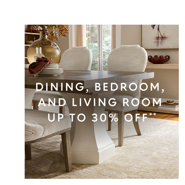 Dining, Bedroom, & Living Room up to 30% off