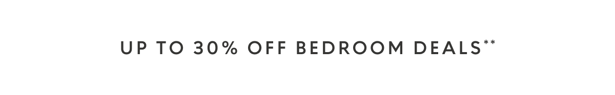 Up to 30% off bedroom deals