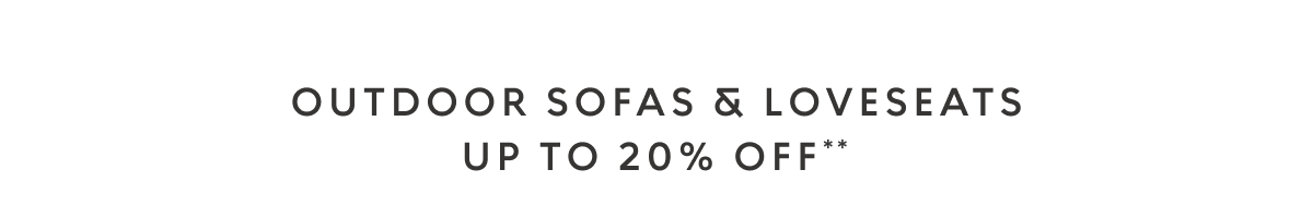 Outdoor sofas & loveseats up to 20% off