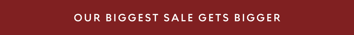 Our biggest sale gets bigger