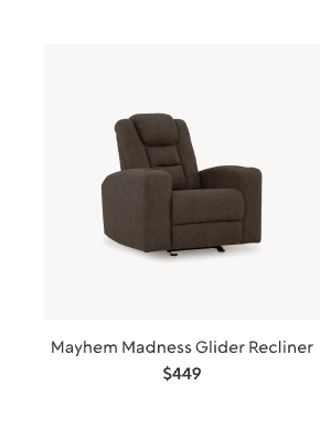 Mayhem Madness Glider Recliner