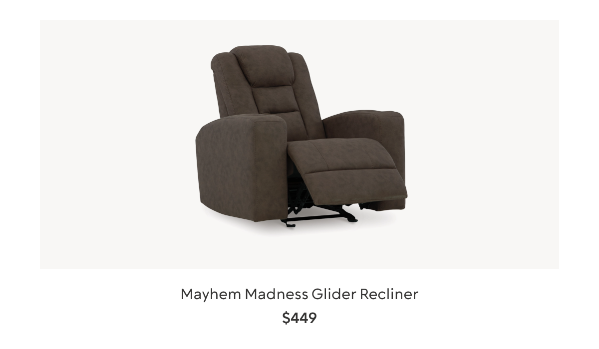 Mayhem Madness Glider Recliner