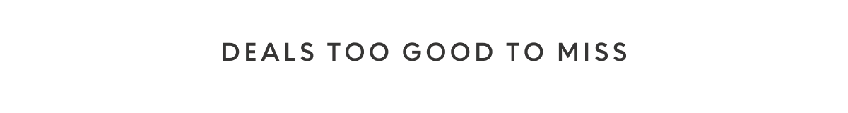 Deals too good to miss