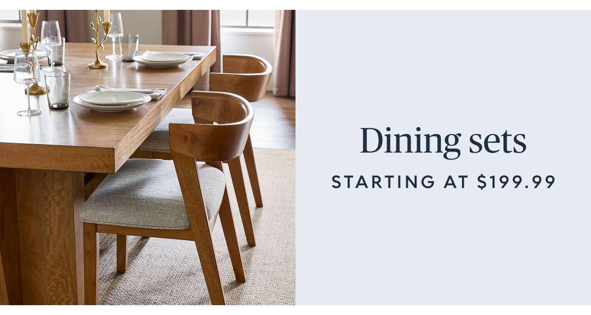 Dining sets starting at $199.99