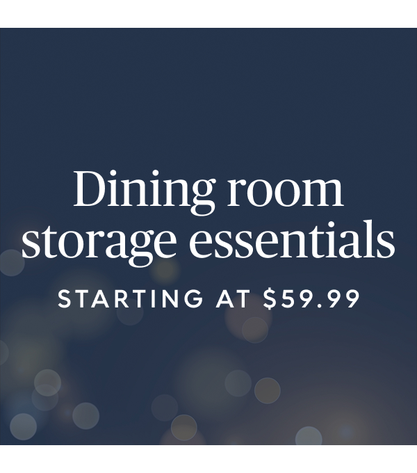 Dining room storage essentials starting at $59.99