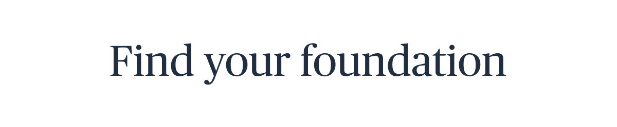 Find your foundation